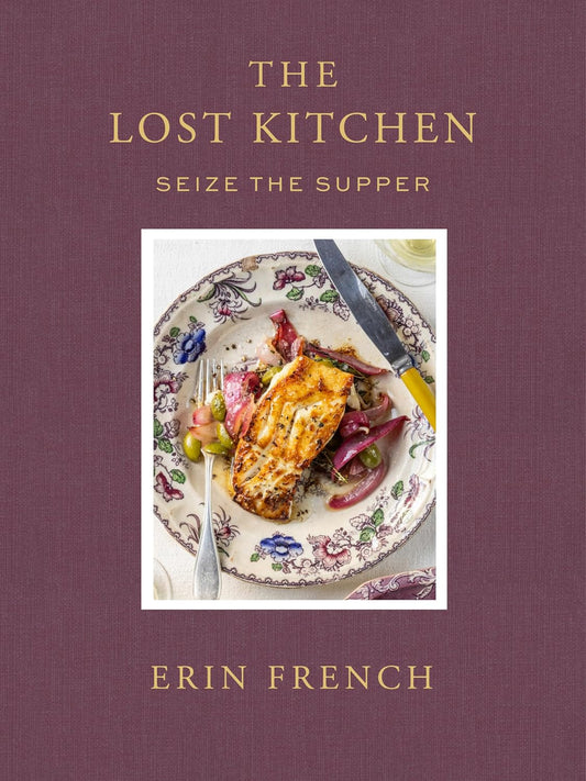 The Lost Kitchen Volume 3: Seize the Supper — Erin French