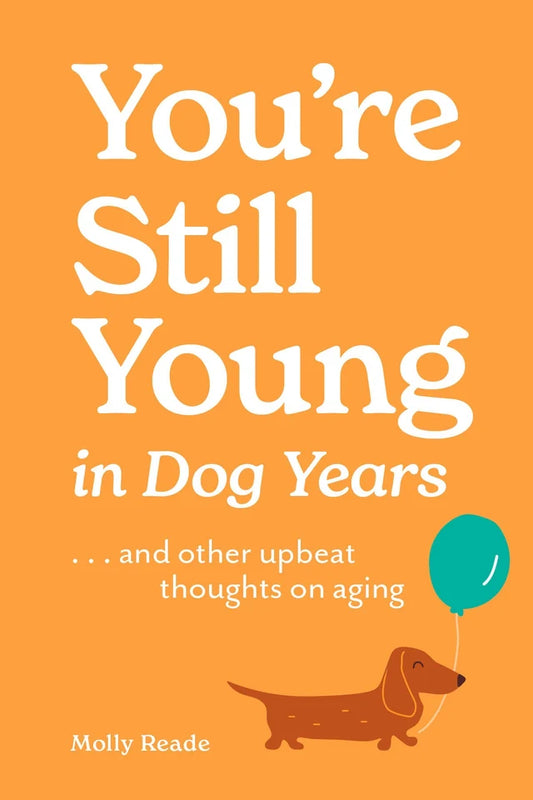 You're Still Young in Dog Years
